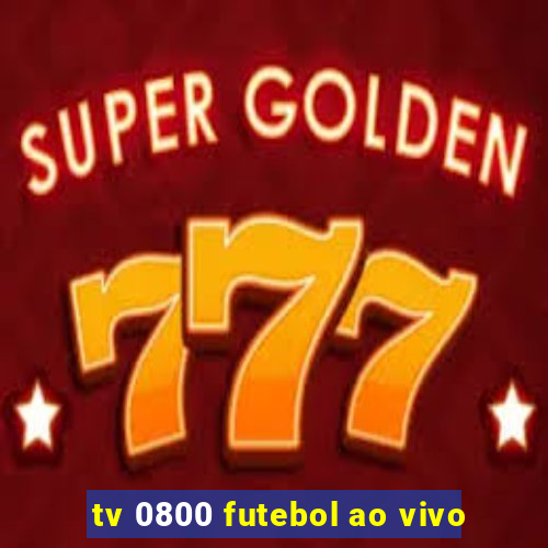 tv 0800 futebol ao vivo